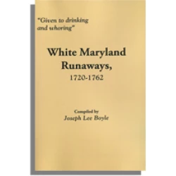 "Given to drinking and whoring": White Maryland Runaways, 1720-1762