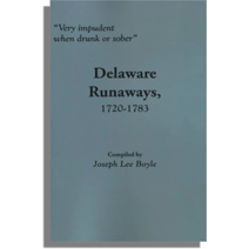 "Very impudent when drunk or sober." Delaware Runaways, 1720-1783