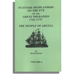 Scottish Highlanders on the Eve of the Great Migration, 1725-1775: The People of Argyll, Volume 2