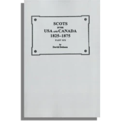 Scots in the USA and Canada, 1825-1875. Part Six