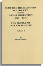 Scottish Highlanders on the Eve of the Great Migration, 1725-1775. The People of  Inverness-shire, Volume 2