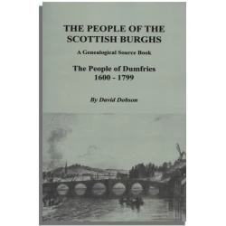 The People of the Scottish Burghs: A Genealogical Source Book. The People of Dumfries, 1600-1799