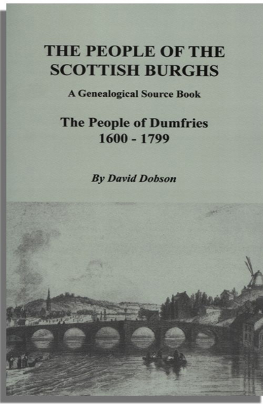 The People of the Scottish Burghs: A Genealogical Source Book. The People of Dumfries, 1600-1799