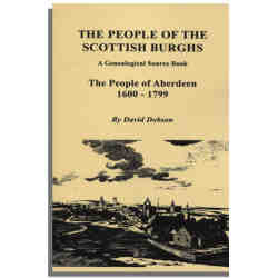 The People of the Scottish Burghs: A Genealogical Source Book. The People of Aberdeen, 1600-1799