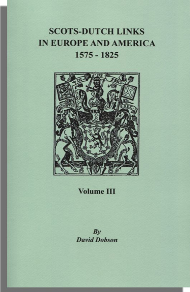 Scots-Dutch Links in Europe and America, 1675-1825. Volume III