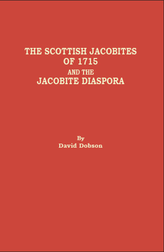 The Scottish Jacobites of 1715 and the Jacobite Diaspora