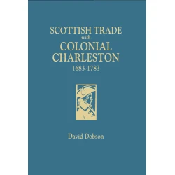 Scottish Trade with Colonial Charleston, 1683-1783