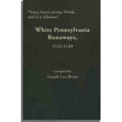 "Lazy, loves strong Drink, and is a Glutton": White Pennsylvania Runaways, 1720-1749