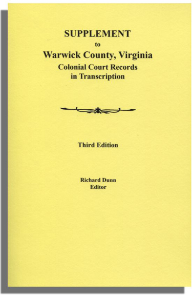 Supplement to "Warwick County, Virginia, Colonial Court Records in Transcription. Third Edition"