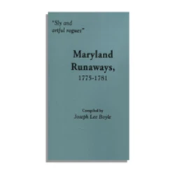"Sly and Artful Rogues," Maryland Runaways, 1775-1781