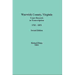 Warwick County, Virginia, Court Records in Transcription, 1782-1851
