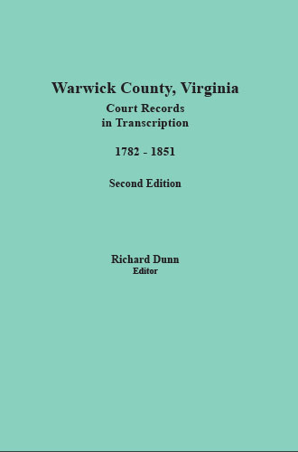 Warwick County, Virginia, Court Records in Transcription, 1782-1851
