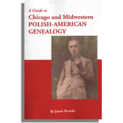 A Guide to Chicago and Midwestern Polish-American Genealogy