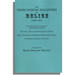 The Third Parish Registers of Belize, 1828-1841