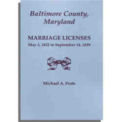 Baltimore County, Maryland, Marriage Licenses, May 2, 1832 to September 14, 1839