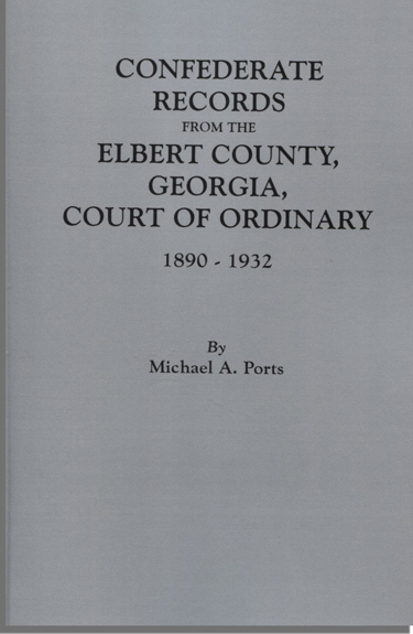 Confederate Records from the Elbert County, Georgia Court of Ordinary, 1890-1932