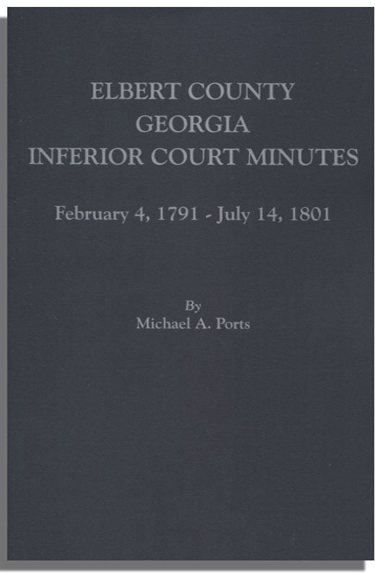 Elbert County, Georgia, Inferior Court Minutes, February 4, 1791-July 14, 1801