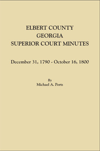 Elbert County, Georgia, Superior Court Minutes, December 31, 1790-October 16, 1800