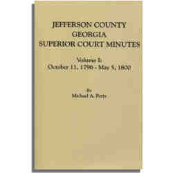 Jefferson County, Georgia, Superior Court Minutes. Volume I: October 11, 1796-May 5, 1800