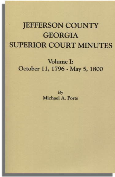 Jefferson County, Georgia, Superior Court Minutes. Volume I: October 11, 1796-May 5, 1800