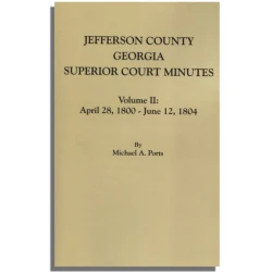 Jefferson County, Georgia, Superior Court Minutes. Volume II: April 28, 1800-June 12, 1804