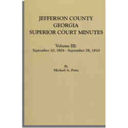 Jefferson County, Georgia, Superior Court Minutes. Volume III: September 10, 1804-September 28, 1810