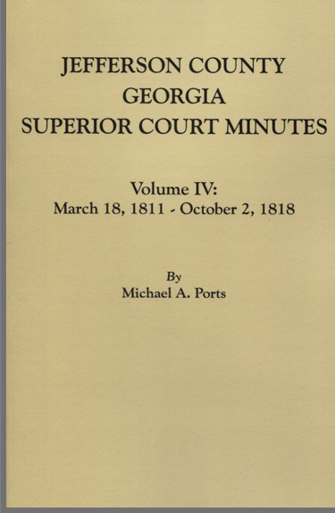 Jefferson County, Georgia, Superior Court Minutes.  Volume IV: March 18, 1811-October 2, 1818