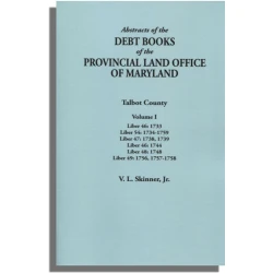 Abstracts of the Debt Books of the Provincial Land Office of Maryland: Talbot County, Volume I