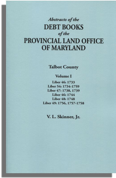 Abstracts of the Debt Books of the Provincial Land Office of Maryland: Talbot County, Volume I