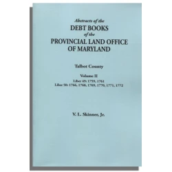 Abstracts of the Debt Books of the Provincial Land Office of Maryland: Talbot County, Volume II
