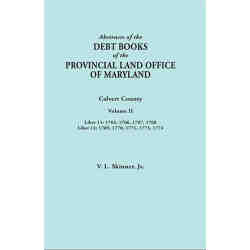 Abstracts of the Debt Books of the Provincial Land Office of Maryland: Calvert County, Volume II