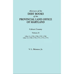 Abstracts of the Debt Books of the Provincial Land Office of Maryland: Calvert County, Volume II
