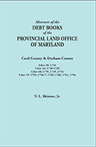 Abstracts of the Debt Books of the Provincial Land Office of  Maryland: Cecil County & Durham County