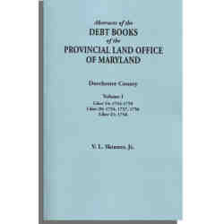 Abstracts of the Debt Books of the Provincial Land Office of Maryland. Dorchester County, Volume I