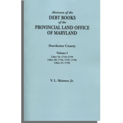 Abstracts of the Debt Books of the Provincial Land Office of Maryland. Dorchester County, Volume I