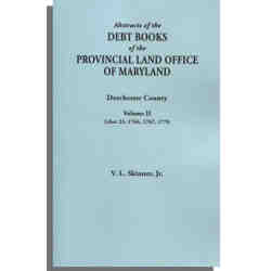 Abstracts of the Debt Books of the Provincial Land Office of Maryland. Dorchester County, Volume II