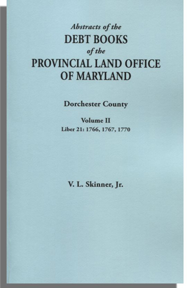 Abstracts of the Debt Books of the Provincial Land Office of Maryland. Dorchester County, Volume II