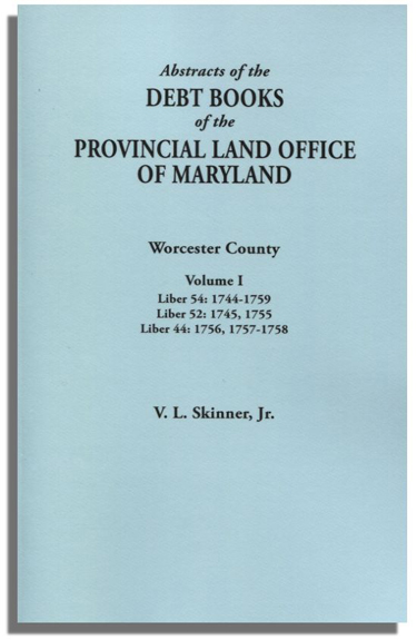 Abstracts of the Debt Books of the Provincial Land Office of Maryland. Worcester County, Volume I