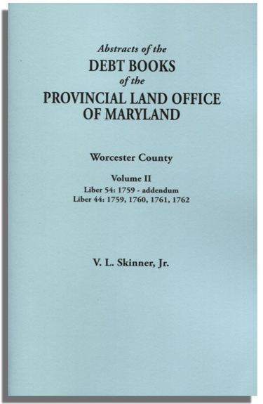 Abstracts of the Debt Books of the Provincial Land Office of Maryland. Worcester County, Volume II