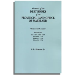 Abstracts of the Debt Books of the Provincial Land Office of Maryland. Worcester County, Volume III