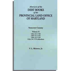 Abstracts of the Debt Books of the Provincial Land Office of Maryland. Somerset County: Volume II