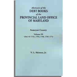 Abstracts of the Debt Books of the Provincial Land Office of Maryland. Somerset County, Volume III