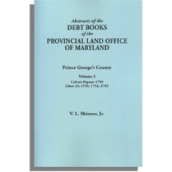 Abstracts of the Debt Books of the Provincial Land Office of Maryland. Prince George's County. Volume I--Calvert Papers: 1750; Liber 33: 1753, 1754, 1755