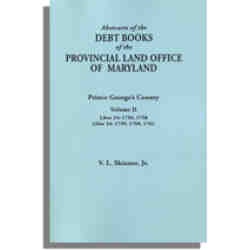 Abstracts of the Debt Books of the Provincial Land Office of Maryland. Prince George's County. Volume II--Liber 33: 1756, 1758; Liber 34: 1759, 1760, 1761
