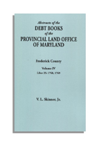 Abstracts of the Debt Books of the Provincial Land Office of Maryland, Frederick County. Volume IV--Liber 25: 1768, 1769