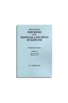 Abstracts of the Debt Books of the Provincial Land Office of Maryland, Frederick County. Liber 25: 1770; Liber 26: 1771