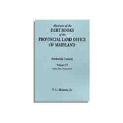 Abstracts of the Debt Books of the Provincial Land Office of Maryland, Frederick County. Volume VI--Liber 26: 1772, 1773