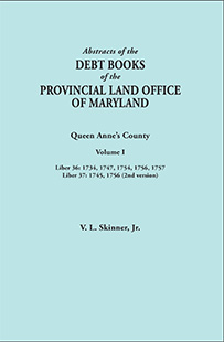 Abstracts of the Debt Books of the Provincial Land Office of  Maryland: Queen Anne's County. Volume I