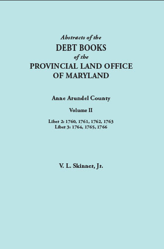 Abstracts of the Debt Books of the Provincial Land Office of Maryland: Anne Arundel County, Volume II