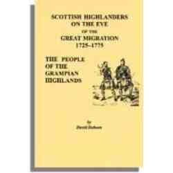 Scottish Highlanders on the Eve of the Great Migration, 1725-1775 The People of the Grampian Highlands